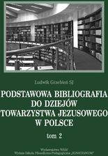 Podstawowa bibliografia do dziejów Towarzystwa Jezusowego w Polsce t.2