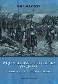 Wojna serbsko-bułgarska 1885 roku - Dariusz Faszcza