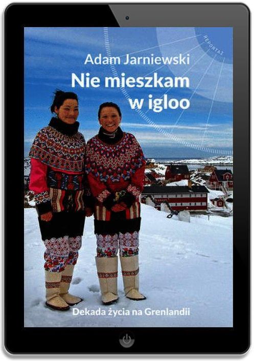 Nie mieszkam w igloo - Adam Jarniewski (EPUB) - zdjęcie 1 Nie mieszkam w igloo - Adam Jarniewski (EPUB)