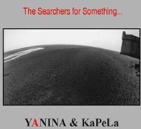 Yanina & KaPeLa - The Searchers for Something