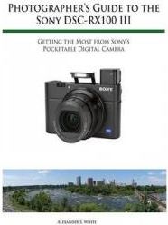Photographer's Guide to the Sony Rx100 III