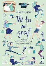 Zdjęcie W to mi graj! 97 gier, dzięki którym wygrasz w życie towarzyskie - Świebodzice