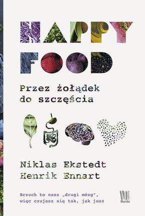 Happy Food Przez Żołądek Do Szczęścia - Niklas Ekstedt