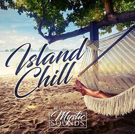 Relaxing With Mystic Sounds: Island Chill [CD]