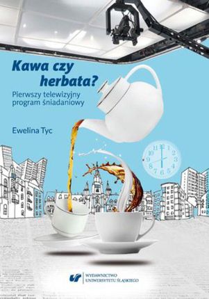 Kawa czy herbata? Pierwszy telewizyjny program śniadaniowy. Komunikat polimodalny z perspektywy lingwistyki dyskursu (PDF)
