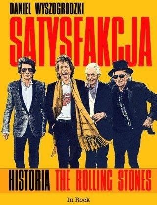 Satysfakcja Historia The Rolling Stones - Daniel Wyszogrodzki