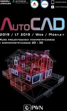 AutoCAD 2019 / LT 2019 / Web / Mobile+ Kurs projektowania parametrycznego i nieparametrycznego 2D i 3D