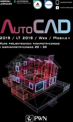 AutoCAD 2019 / LT 2019 / Web / Mobile+ Kurs projektowania parametrycznego i nieparametrycznego 2D i 3D