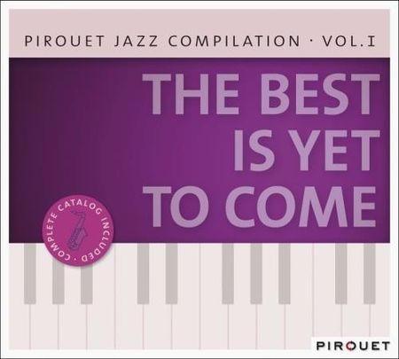 Pirouet Jazz Compilation vol. 1 - The Best Is Yet To Come