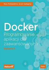 Zdjęcie Docker. Programowanie aplikacji dla zaawansowanych - Russ Mckendrick - Bielsko-Biała
