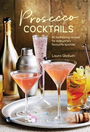 Prosecco Cocktails (Gladwin Laura)