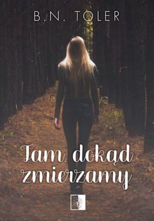 Tam, dokąd zmierzamy - B.N. Toler (EPUB)