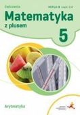 Matematyka z plusem 5. Ćwiczenia. Arytmetyka. Wersja B. Część 1
