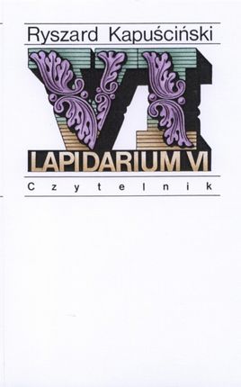 Lapidarium VI Ryszard Kapuściński