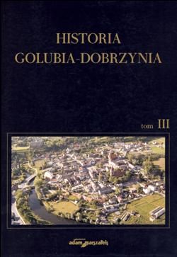 Historia Golubia-Dobrzynia. Tom 3. Historia Golubia-Dobrzynia w latach 1945-1962