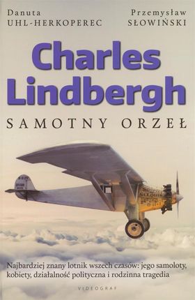 Charles Lindbergh Samotny orzeł - Słowiński Przemysław, Uhl-Herkoperec Danuta