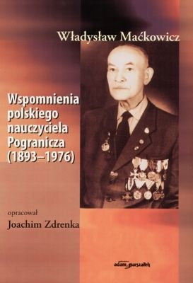 Wspomnienia polskiego nauczyciela Pogranicza 1893-1976
