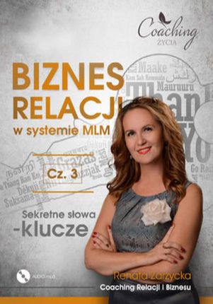 Biznes relacji w systemie MLM. Część 3. Sekretne słowa-klucze - Renata Zarzycka-Bienias (MP3)
