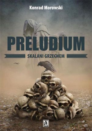 Preludium. Skalani grzechem - Konrad Morowski (EPUB)