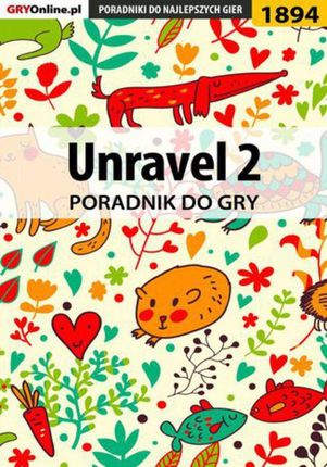 Unravel 2 - poradnik do gry - Natalia "N.Tenn" Fras (PDF)