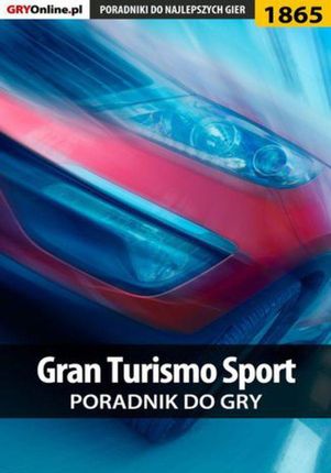 Gran Turismo Sport - poradnik do gry - Dariusz "DM" Matusiak (PDF)