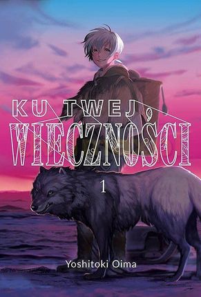 Ku twej wieczności (Tom 1) - Yoshitoki Oima [KOMIKS]