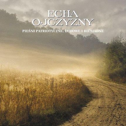Chór i Orkiestra Polskiego Radia: Echa Ojczyzny [CD]
