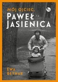 Mój ojciec Paweł Jasienica - Ewa Beynar