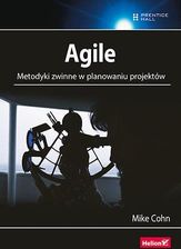 Agile. Metodyki zwinne w planowaniu projektów - Mike Cohn