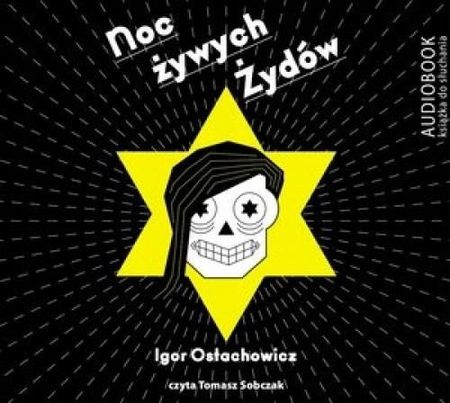 Noc żywych Żydów. Książka audio - Igor Ostachowicz
