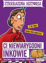 Zdjęcie Ci niewiarygodni Inkowie - Terry Deary, Martin Brown - Orneta