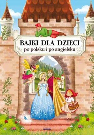 Bajki dla dzieci po polsku i po angielsku - Maria Pietruszewska, Katarzyna Piechocka-Empel (PDF)