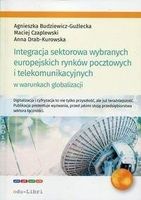 Zdjęcie Integracja sektorowa wybranych europejskich rynków pocztowych i telekomunikacyjnych w warunkach globalizacji - Budziewicz-Guźlecka Agnieszka, Czaplews - Legnica