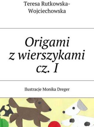 Origami z wierszykami cz. I - Teresa Rutkowska-Wojciechowska (MOBI)
