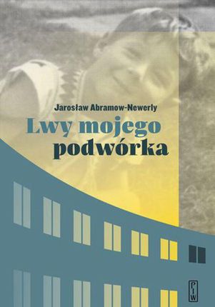 Lwy mojego podwórka - Jarosław Abramow-Newerly (EPUB)
