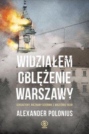 Widziałem oblężenie Warszawy sensacyjny nieznany dziennik z września 1939