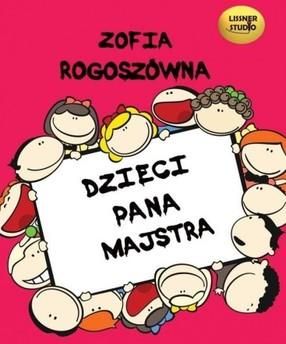 Dzieci Pana Majstra Audiobook, Zofia Rogoszówna