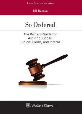 So Ordered: The Writer's Guide for Aspiring Jud...
