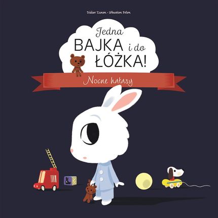 Jedna bajka i do łóżka! Nocne hałasy  