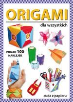 Origami dla wszystkich. Ponad 100 naklejek. Cuda z papieru (wyd. 2018)