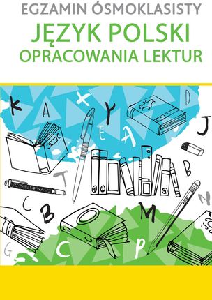 EGZAMIN ÓSMOKLASISTY JĘZYK POLSKI OPRACOWANIA LEKTUR