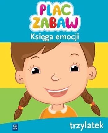 Plac zabaw. Księga emocji. Trzylatek Wychowanie przedszkolne