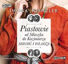 Piastowie od Mieszka do Kazimierza Miłość i władza (Audiobook na CD)