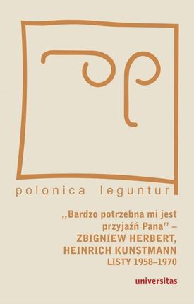 Bardzo potrzebna mi jest przyjaźń Pana Zbigniew Herbert, Heinrich Kunstmann. Listy 1958 1970