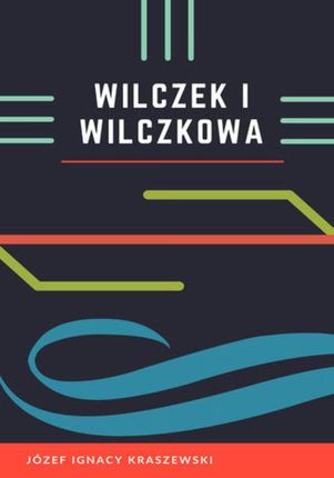 Wilczek i Wilczkowa - Józef Ignacy Kraszewski (EPUB)