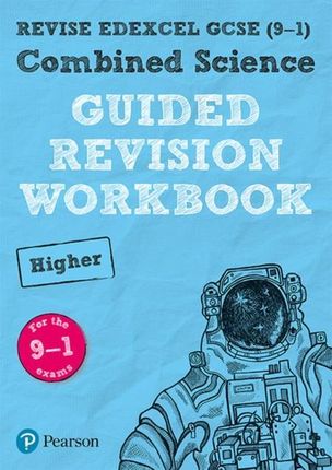REVISE Edexcel GCSE (9-1) Combined Science Higher Guided Revision Workbook