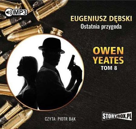 Owen Yeates tom 8. Ostatnia przygoda - Eugeniusz Dębski (MP3)