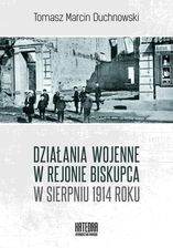 Zdjęcie Działania wojenne w rejonie Biskupca w sierpniu 1914 roku - Chojnice