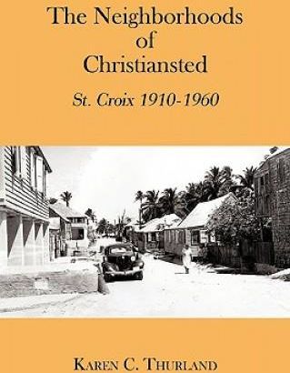 The Neighborhoods of Christiansted: St. Croix 1910-1960