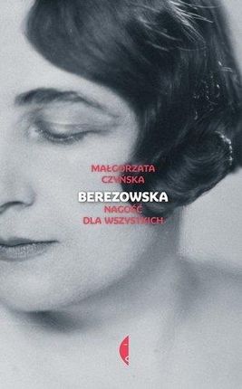 Berezowska Nagość Dla Wszystkich - Małgorzata Czyńska